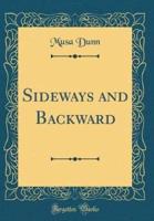 Sideways and Backward (Classic Reprint)