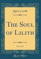 The Soul of Lilith, Vol. 3 of 3 (Classic Reprint)