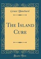 The Island Cure (Classic Reprint)