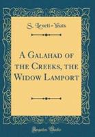 A Galahad of the Creeks, the Widow Lamport (Classic Reprint)