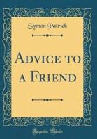 Advice to a Friend (Classic Reprint)