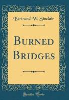 Burned Bridges (Classic Reprint)