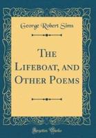 The Lifeboat, and Other Poems (Classic Reprint)