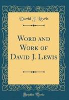 Word and Work of David J. Lewis (Classic Reprint)