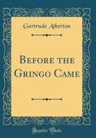 Before the Gringo Came (Classic Reprint)