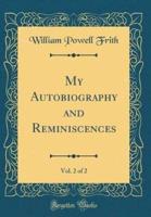 My Autobiography and Reminiscences, Vol. 2 of 2 (Classic Reprint)