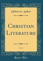 Christian Literature, Vol. 1 (Classic Reprint)
