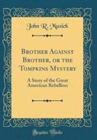 Brother Against Brother, or the Tompkins Mystery