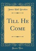 Till He Come (Classic Reprint)