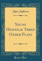 Young Heaven,& Three Other Plays (Classic Reprint)