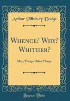 Whence? Why? Whither?