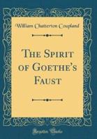The Spirit of Goethe's Faust (Classic Reprint)