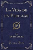 La Vida De Un Perillï¿½n (Classic Reprint)