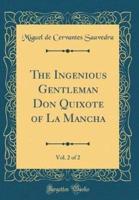 The Ingenious Gentleman Don Quixote of La Mancha, Vol. 2 of 2 (Classic Reprint)