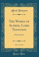 The Works of Alfred, Lord Tennyson, Vol. 11 of 12