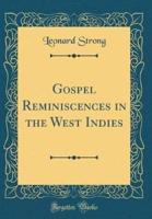 Gospel Reminiscences in the West Indies (Classic Reprint)
