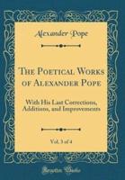 The Poetical Works of Alexander Pope, Vol. 3 of 4