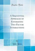 A Sequential Approach of Estimating Two-Factor Interactions (Classic Reprint)