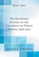The Quarterly Journal of the University of North Dakota, 1916-1917, Vol. 7 (Classic Reprint)