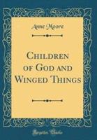 Children of God and Winged Things (Classic Reprint)