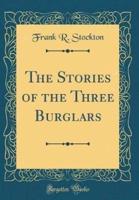 The Stories of the Three Burglars (Classic Reprint)