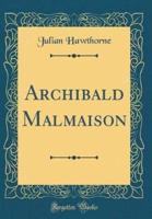 Archibald Malmaison (Classic Reprint)