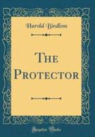 The Protector (Classic Reprint)