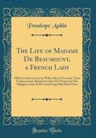 The Life of Madame De Beaumount, a French Lady
