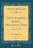 The Latter-Day Saints' Millennial Star, Vol. 77