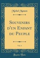 Souvenirs d'Un Enfant Du Peuple, Vol. 4 (Classic Reprint)