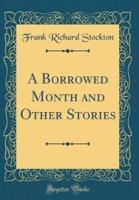 A Borrowed Month and Other Stories (Classic Reprint)
