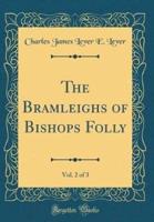 The Bramleighs of Bishops Folly, Vol. 2 of 3 (Classic Reprint)