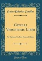 Catulli Veronensis Liber