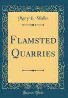 Flamsted Quarries (Classic Reprint)