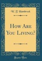 How Are You Living? (Classic Reprint)
