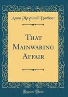 That Mainwaring Affair (Classic Reprint)