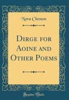 Dirge for Aoine and Other Poems (Classic Reprint)