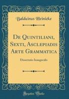 De Quintiliani, Sexti, Asclepiadis Arte Grammatica