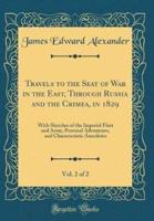 Travels to the Seat of War in the East, Through Russia and the Crimea, in 1829, Vol. 2 of 2