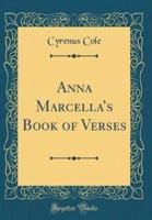 Anna Marcella's Book of Verses (Classic Reprint)