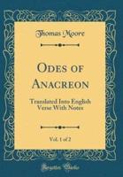 Odes of Anacreon, Vol. 1 of 2