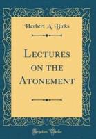 Lectures on the Atonement (Classic Reprint)