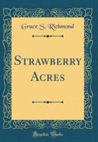 Strawberry Acres (Classic Reprint)