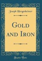 Gold and Iron (Classic Reprint)