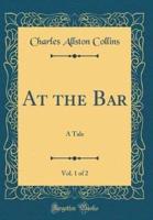 At the Bar, Vol. 1 of 2