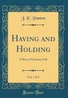Having and Holding, Vol. 1 of 3