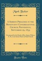 A Sermon Preached in the Beneficent Congregational Church, Providence, September 29, 1839