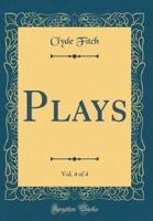Plays, Vol. 4 of 4 (Classic Reprint)