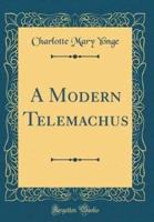 A Modern Telemachus (Classic Reprint)