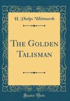 The Golden Talisman (Classic Reprint)